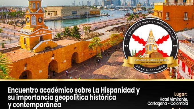 Cartagena de Indias acoge el I Congreso Internacional para la Reunificación de la Hispanidad